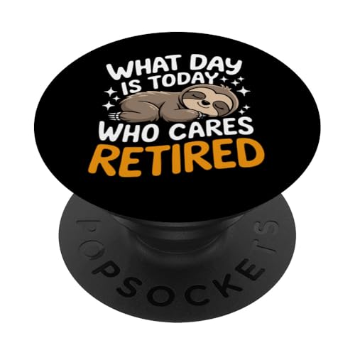 Ruhestand Welcher Tag ist heute Wen kümmert es, dass ich im Ruhestand bin PopSockets Klebender PopGrip von Retirement Retired Pensioner Retiree