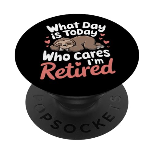 Ruhestand Welcher Tag ist heute Wen kümmert es, dass ich im Ruhestand bin PopSockets Klebender PopGrip von Retirement Retired Pensioner Retiree