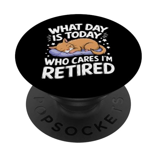 Ruhestand Welcher Tag ist heute Wen kümmert es, dass ich im Ruhestand bin PopSockets Klebender PopGrip von Retirement Retired Pensioner Retiree