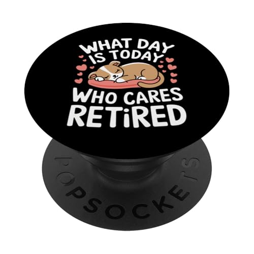 Ruhestand Welcher Tag ist heute Wen kümmert es, dass ich im Ruhestand bin PopSockets Klebender PopGrip von Retirement Retired Pensioner Retiree