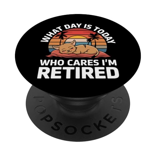 Ruhestand Welcher Tag ist heute Wen kümmert es, dass ich im Ruhestand bin PopSockets Klebender PopGrip von Retirement Retired Pensioner Retiree