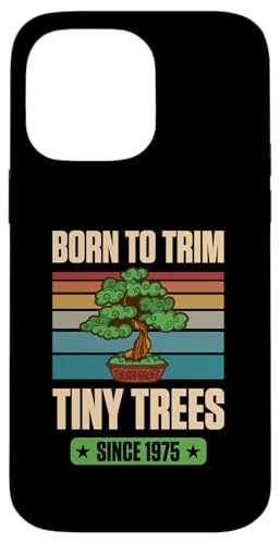Geboren, um kleine Bäume zu trimmen, seit 1975 zum Geburtstag mit Bonsai-Thema Hülle für iPhone 14 Pro Max von Retro Birthday Party Supplies for Bonsai Gardeners