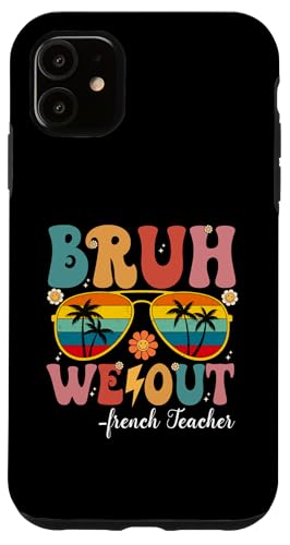 Bruh We Out Französisch Lehrer Happy Last Day Of School Retro Hülle für iPhone 11 von Retro Last Day Of School Gifts
