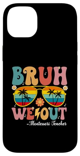 Bruh We Out Montessori Lehrer Happy Last Day Of School Hülle für iPhone 14 Plus von Retro Last Day Of School Gifts