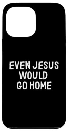 Lustig, dass sogar Jesus nach Hause gehen würde Hülle für iPhone 13 Pro Max Lustig, dass sogar Jesus nach Hause gehen würde Hülle für iPhone 13 Pro Max von Retro Sarcastic Apparel Gifts