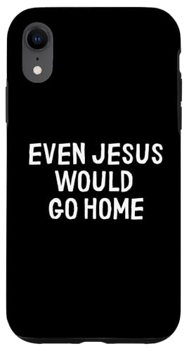 Lustig, dass sogar Jesus nach Hause gehen würde Hülle für iPhone XR Lustig, dass sogar Jesus nach Hause gehen würde Hülle für iPhone XR von Retro Sarcastic Apparel Gifts