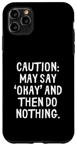 Lustige Vorsicht: Vielleicht sagen Sie okay und tun Sie dann nichts Hülle für iPhone 11 Pro Max Lustige Vorsicht: Vielleicht sagen Sie okay und tun Sie dann nichts Hülle für iPhone 11 Pro Max von Retro Sarcastic Apparel Gifts