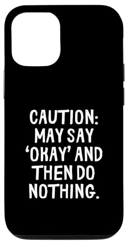 Lustige Vorsicht: Vielleicht sagen Sie okay und tun Sie dann nichts Hülle für iPhone 12/12 Pro von Retro Sarcastic Apparel Gifts