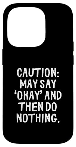 Lustige Vorsicht: Vielleicht sagen Sie okay und tun Sie dann nichts Hülle für iPhone 14 Pro Lustige Vorsicht: Vielleicht sagen Sie okay und tun Sie dann nichts Hülle für iPhone 14 Pro von Retro Sarcastic Apparel Gifts