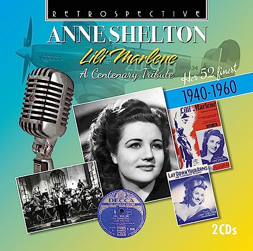 Anne Shelton: Lili Marlene - A Centenary Tribute, Her 52 Finest 1940-1960 von Retrospective