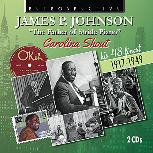 James P. Johnson 'The Father of Stride Piano': Carolina Shout - His 48 Finest 1917-1949 von Retrospective