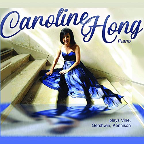 Caroline Hong Plays Vine,Gershwin,Kennison von Reyana