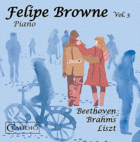 Felipe Browne Vol.3-Beethoven/Brahms/Liszt von Reyana