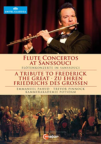 Flötenkonzerte in Sanssouci - Zu Ehren Friedrichs des Großen Flötenkonzerte in Sanssouci - Zu Ehren Friedrichs des Großen von C Major