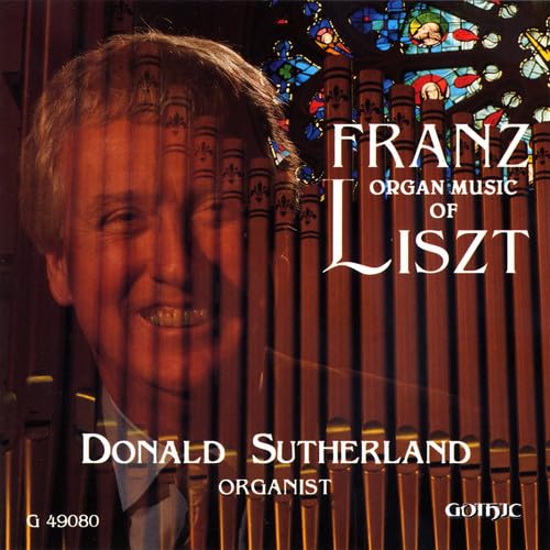 Organ Music of Franz Liszt Organ Music of Franz Liszt von Gothic