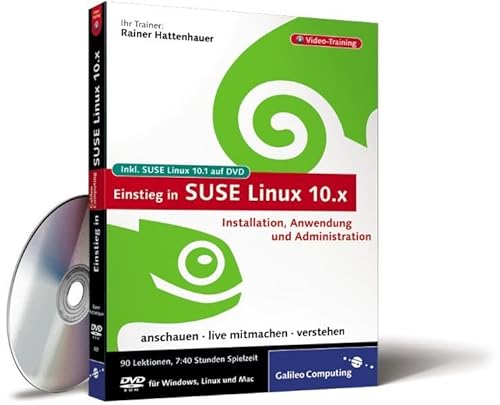 Einstieg in SUSE Linux 10.x. Das Video-Training zu SUSE und openSUSE auf DVD – inkl. SUSE 10.1 Einstieg in SUSE Linux 10.x. Das Video-Training zu SUSE und openSUSE auf DVD – inkl. SUSE 10.1 von Rheinwerk Verlag