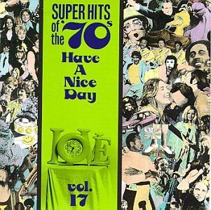 Super Hits Of The '70s: Have a Nice Day, Vol. 17 by Super Hits of the 70's (1993) Audio CD von Rhino