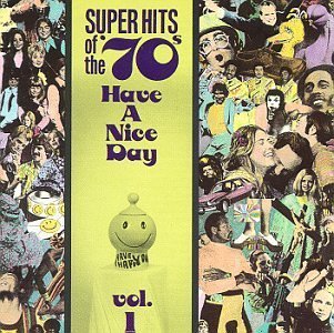 Super Hits of the '70's: Have a Nice Day Vol. 1 by Super Hits of the 70's (1990) Audio CD von Rhino