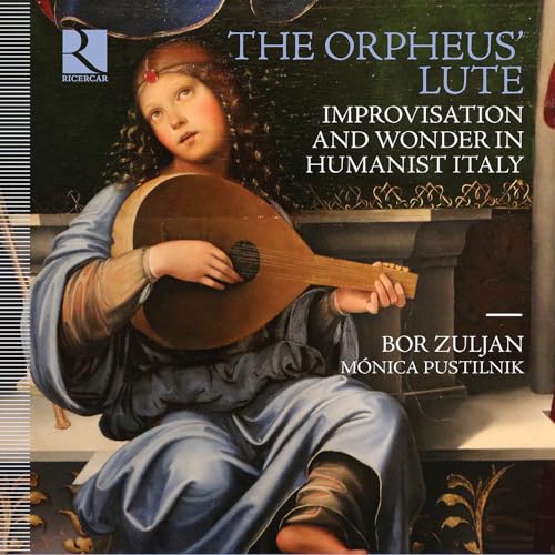 The Orpheus' Lute. Improvisation and Wonder in Humanist Italy von Ricercar