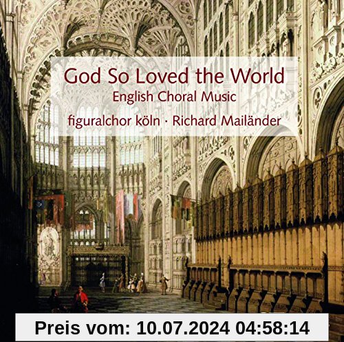 God So Loved the World - Englische Chorwerke von Richard Mailänder