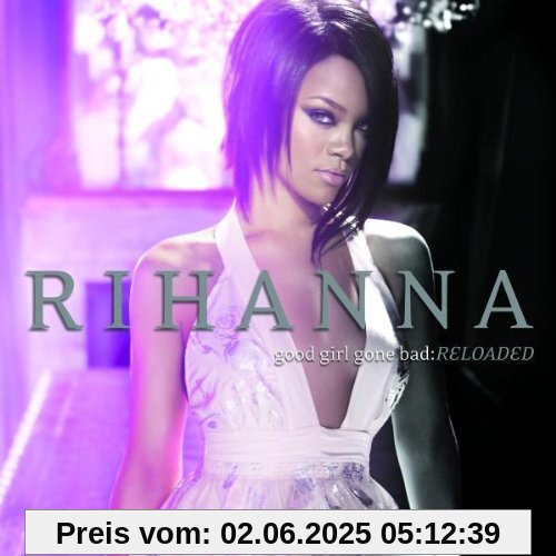Good Girl Gone Bad (Reloaded) (Ltd.Deluxe Edt.) von Rihanna