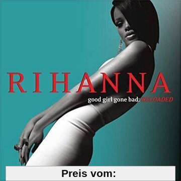 Good Girl Gone Bad (Reloaded) von Rihanna