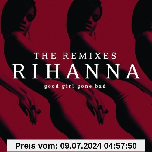 Good Girl Gone Bad-the Remixes von Rihanna