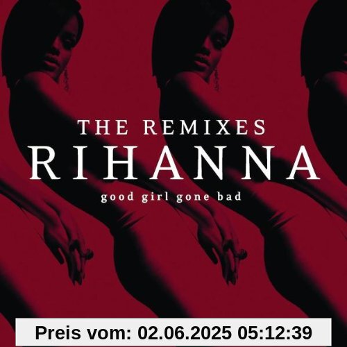 Good Girl Gone Bad-the Remixes von Rihanna