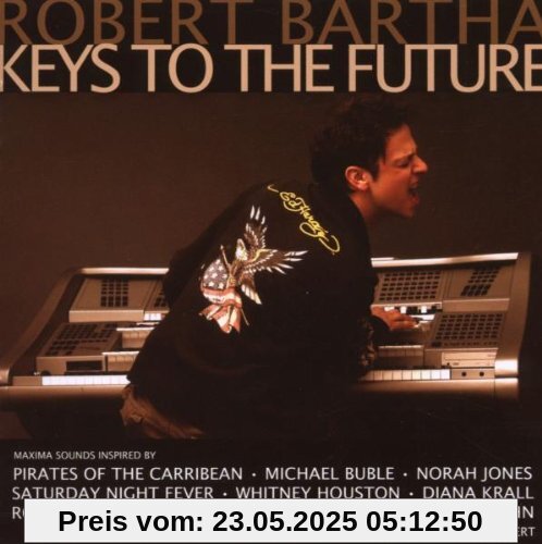 Keys to the Future Keys to the Future von Robert Bartha