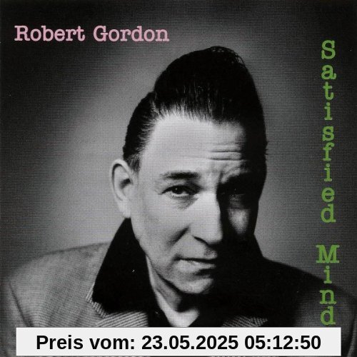 Satisfied Mind Satisfied Mind von Robert Gordon