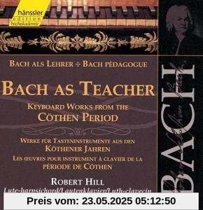 Edition Bachakademie Vol. 107 (Bach als Lehrer: Werke aus den Köthener Jahren) von Robert Hill