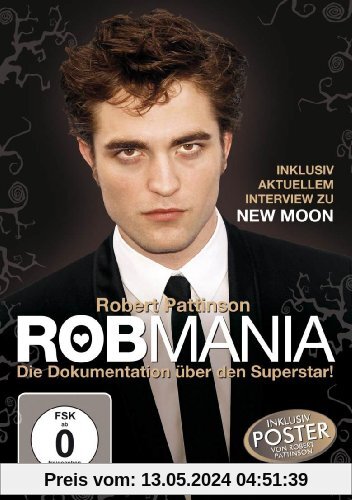 Robmania - Robert Pattinson - Die Dokumentation über den Superstar inkl. Poster und aktuellem Interview zu 'New Moon'! von Robert Pattinson