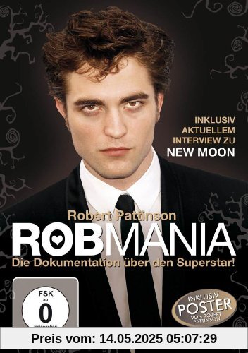 Robmania - Robert Pattinson - Die Dokumentation über den Superstar inkl. Poster und aktuellem Interview zu 'New Moon'! von Robert Pattinson