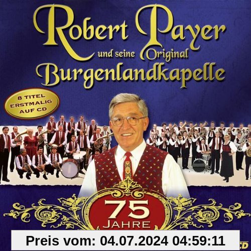 75 Jahre von Robert Payer und seine Original Burgenlandkapelle
