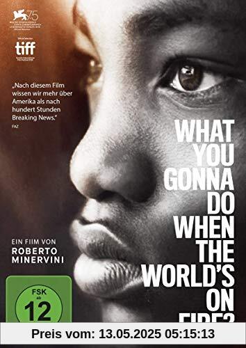 What You Gonna Do When the World's on Fire? What You Gonna Do When the World's on Fire? von Roberto Minervini