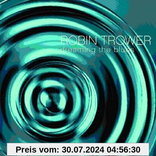 Dreaming the Blues von Robin Trower