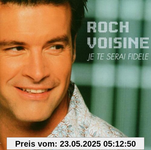 Je Te Serai Fidele Je Te Serai Fidele von Roch Voisine