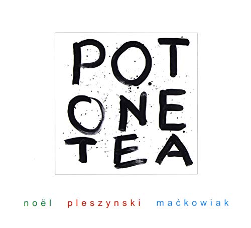 Noel & PleszyĹski & MaÄkowiak: Pot One Tea (digipack) [CD] von Rockers PRO