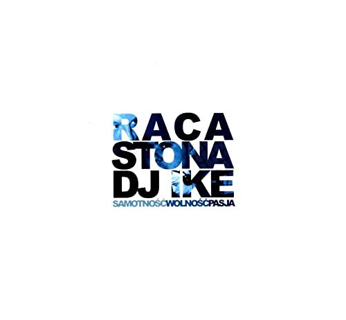 Raca/Stona/Dj Ike: SamotnoĹÄ, WolnoĹÄ, Pasja [CD] von Rockers PRO
