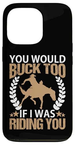 Du würdest auch bocken, wenn ich dich zum Rodeo reiten würde Hülle für iPhone 13 Pro Du würdest auch bocken, wenn ich dich zum Rodeo reiten würde Hülle für iPhone 13 Pro von Rodeo And Western Country Designs