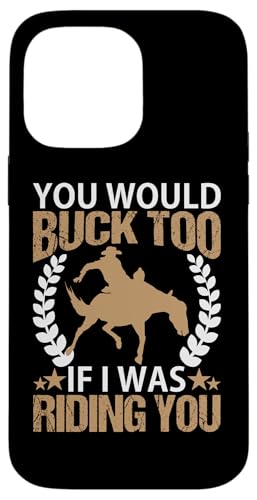 Du würdest auch bocken, wenn ich dich zum Rodeo reiten würde Hülle für iPhone 14 Pro Max Du würdest auch bocken, wenn ich dich zum Rodeo reiten würde Hülle für iPhone 14 Pro Max von Rodeo And Western Country Designs