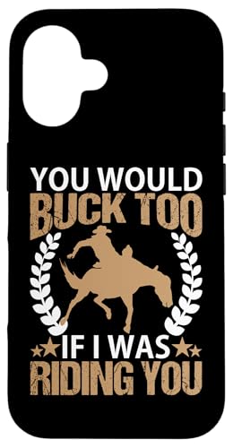 Du würdest auch bocken, wenn ich dich zum Rodeo reiten würde Hülle für iPhone 16 Du würdest auch bocken, wenn ich dich zum Rodeo reiten würde Hülle für iPhone 16 von Rodeo And Western Country Designs