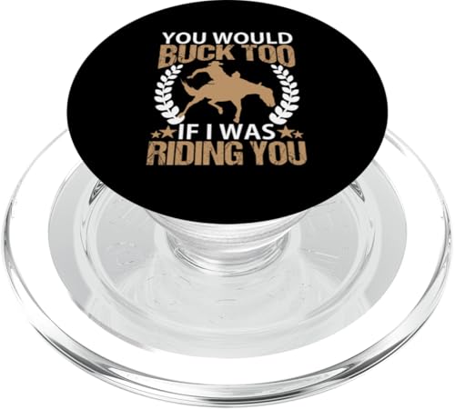 Du würdest auch bocken, wenn ich dich zum Rodeo reiten würde PopSockets PopGrip für MagSafe Du würdest auch bocken, wenn ich dich zum Rodeo reiten würde PopSockets PopGrip für MagSafe von Rodeo And Western Country Designs