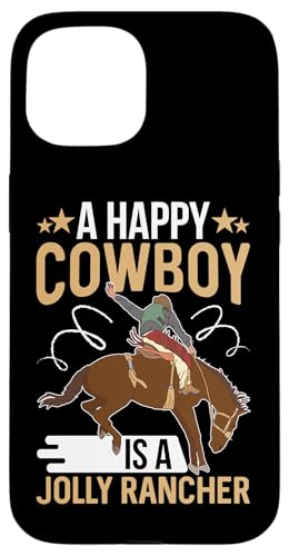 Ein glücklicher Cowboy ist ein lustiger Rancher für Rodeo Hülle für iPhone 15 Ein glücklicher Cowboy ist ein lustiger Rancher für Rodeo Hülle für iPhone 15 von Rodeo And Western Country Designs