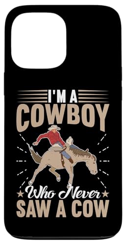 Ich bin ein Cowboy, der nie eine Kuh für Rodeo gesehen hat Hülle für iPhone 13 Pro Max von Rodeo And Western Country Designs