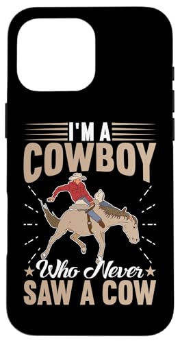 Ich bin ein Cowboy, der nie eine Kuh für Rodeo gesehen hat Hülle für iPhone 16 Pro Max Ich bin ein Cowboy, der nie eine Kuh für Rodeo gesehen hat Hülle für iPhone 16 Pro Max von Rodeo And Western Country Designs
