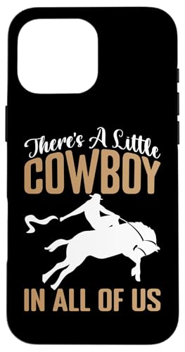 In jedem von uns steckt ein kleiner Cowboy für Rodeo Hülle für iPhone 16 Pro Max In jedem von uns steckt ein kleiner Cowboy für Rodeo Hülle für iPhone 16 Pro Max von Rodeo And Western Country Designs