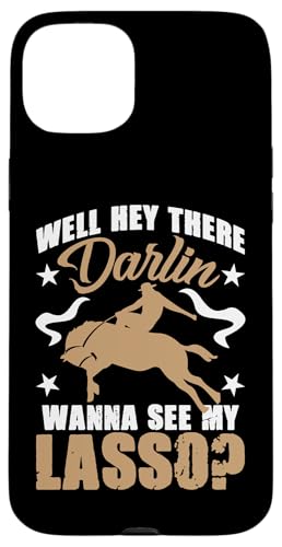 Nun, hey, Liebling, willst du mein Lasso sehen? Rodeo Hülle für iPhone 15 Plus Nun, hey, Liebling, willst du mein Lasso sehen? Rodeo Hülle für iPhone 15 Plus von Rodeo And Western Country Designs