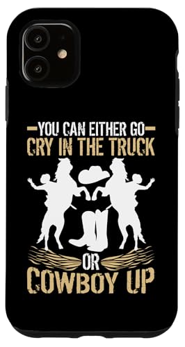 Sie können entweder im LKW weinen oder Cowboy Up gehen Hülle für iPhone 11 Sie können entweder im LKW weinen oder Cowboy Up gehen Hülle für iPhone 11 von Rodeo And Western Country Designs