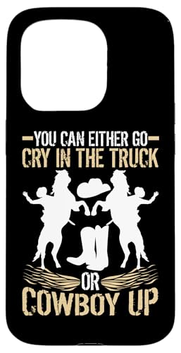 Sie können entweder im LKW weinen oder Cowboy Up gehen Hülle für iPhone 15 Pro Sie können entweder im LKW weinen oder Cowboy Up gehen Hülle für iPhone 15 Pro von Rodeo And Western Country Designs